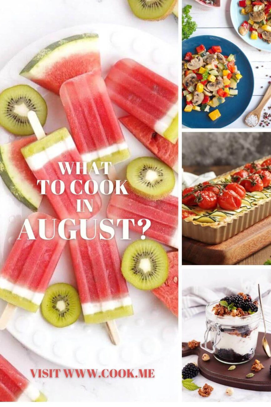 What to Cook in August - Things To Cook And Eat In August - Peak-Summer Recipes You Need To Try In August