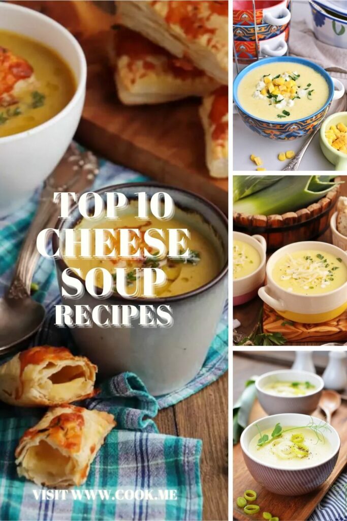 Top 10 Cheese Soup Recipes