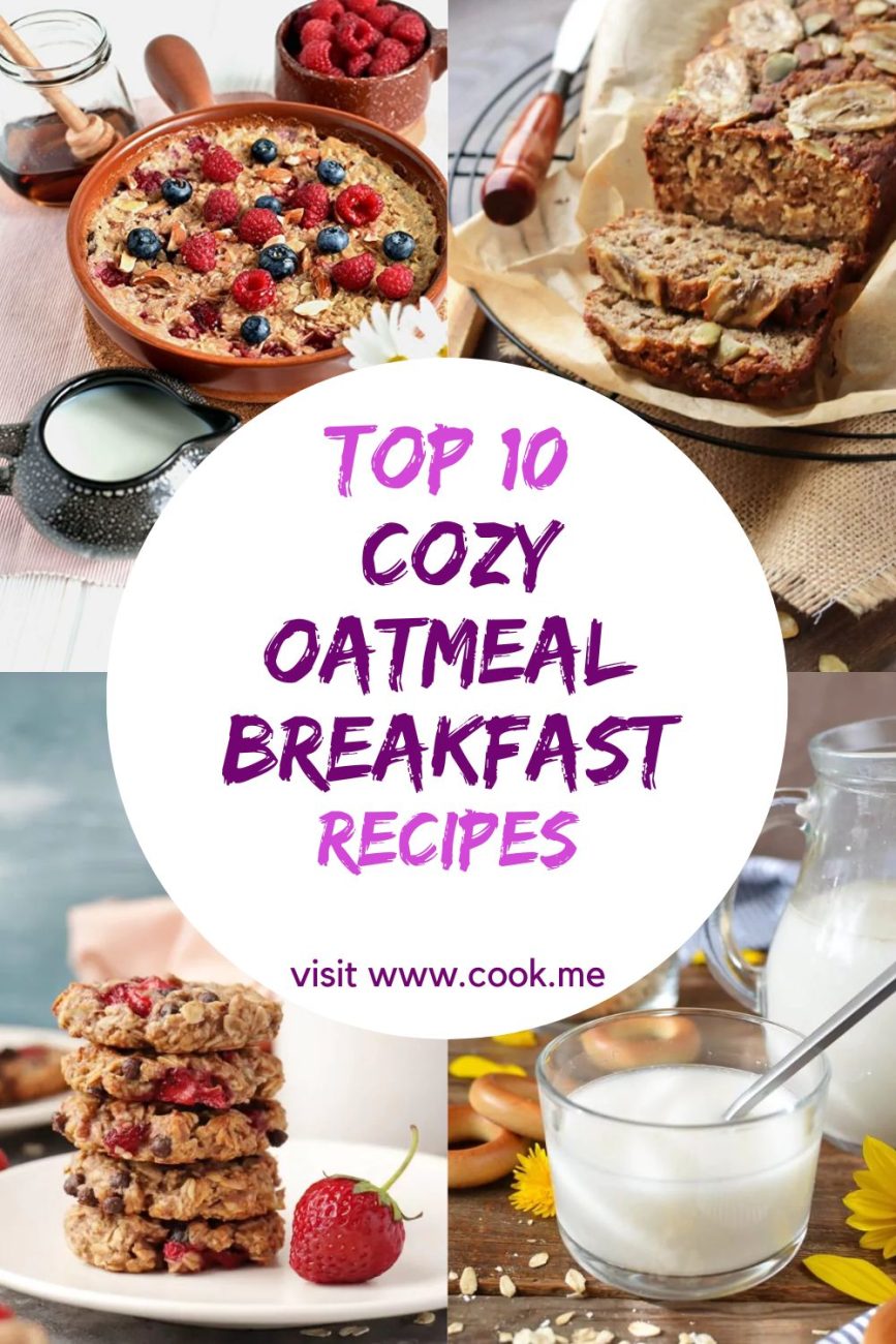 TOP 10 Cozy Oatmeal Breakfast Recipes-Cozy Oatmeal Recipes Perfect for Weight Loss -Oatmeal Recipes That'll Turn You Into A Morning Person