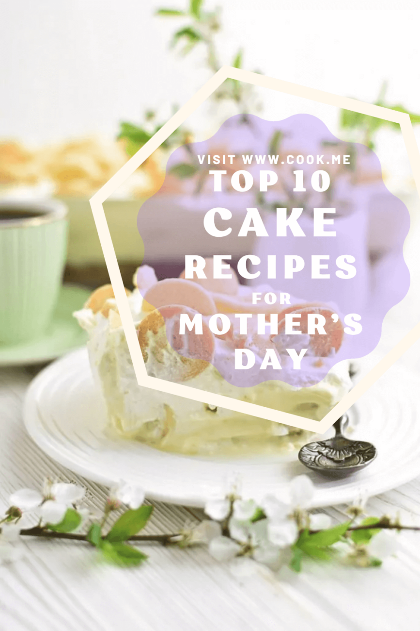 TOP 10 Cake Recipes for Mother's Day-Top 10 Mother's Day cake ideas-Mother's Day cake recipes