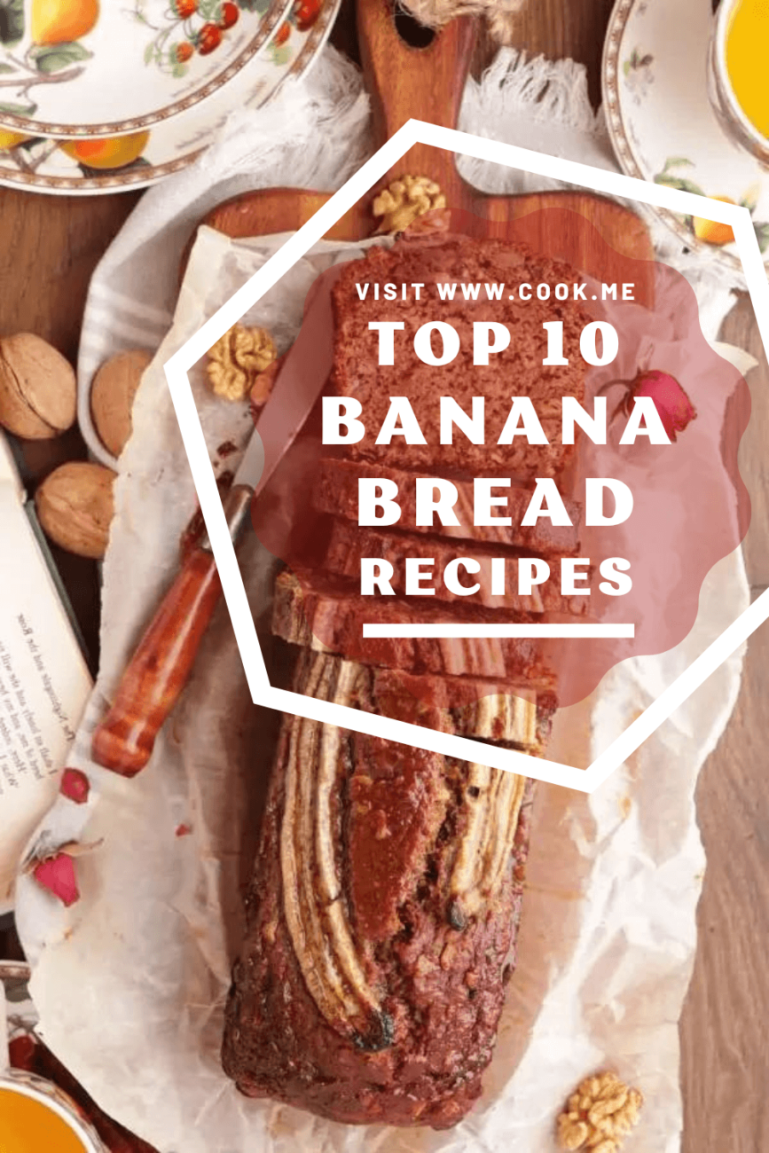 Top 10 Banana Bread Recipes - Easy Moist Banana Bread Recipes - Best Banana Bread Recipes