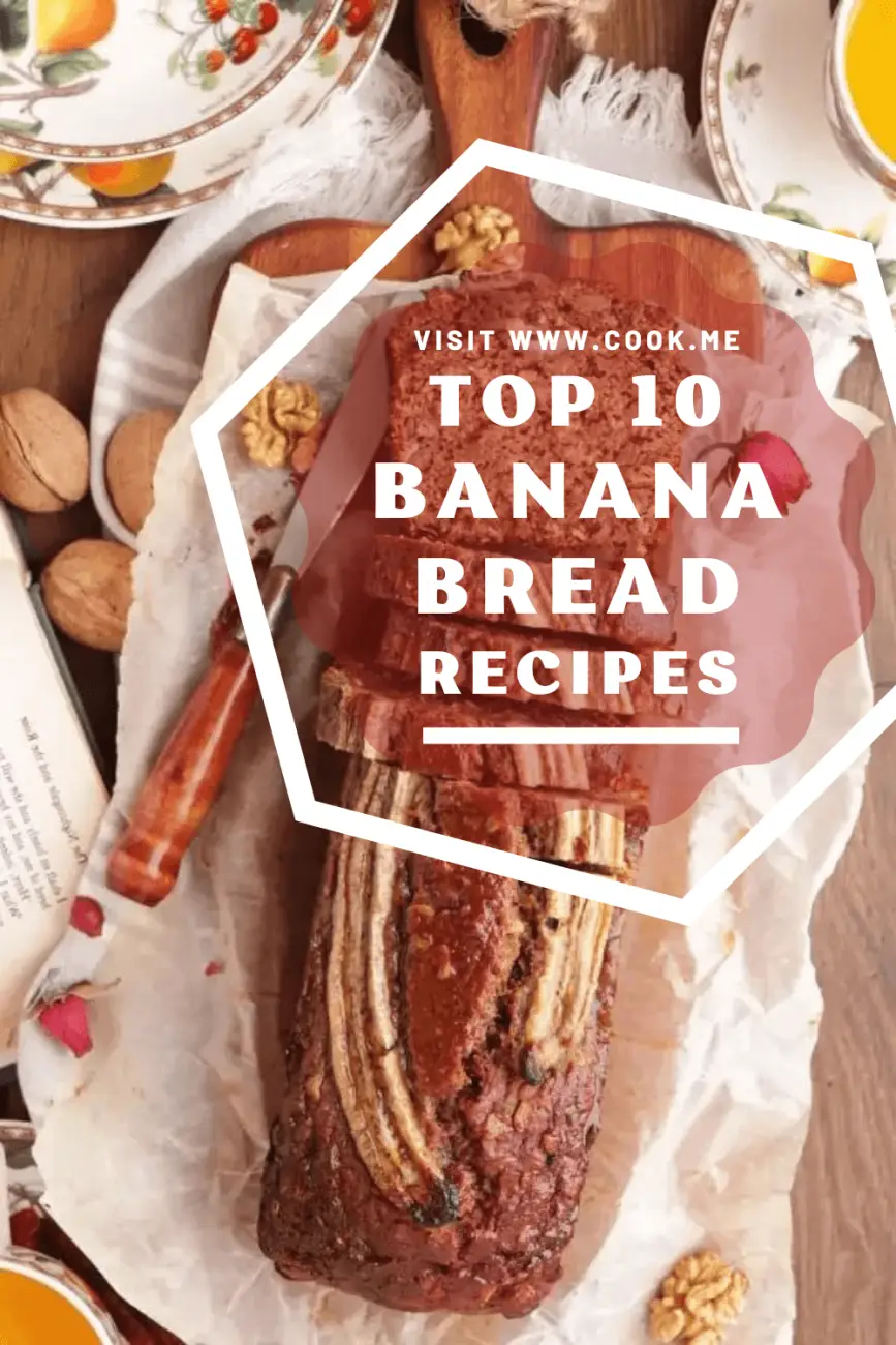 Top 10 Banana Bread Recipes - Easy Moist Banana Bread Recipes - Best Banana Bread Recipes