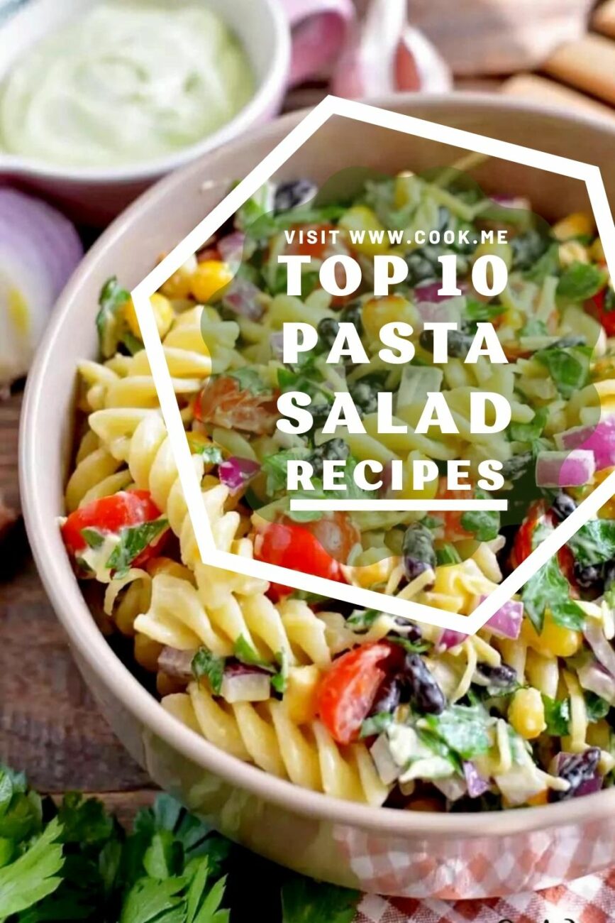 TOP 10 Pasta Salad Recipes-Top 10 Cold Pasta Salad Recipes- Best Pasta Salad Recipes for Your Next Cookout