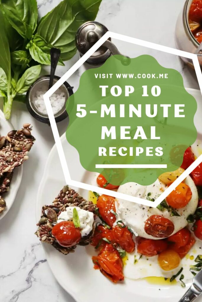 TOP 10 5-Minute Meal Recipes